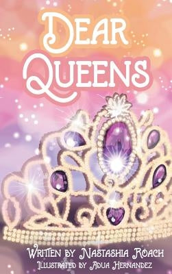 Dear Queens by Roach, Nastashia