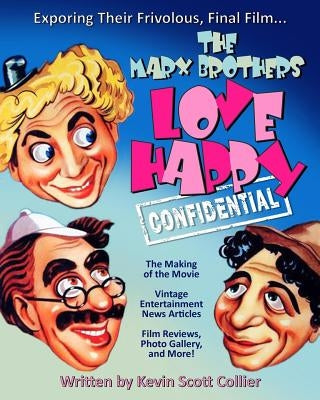The Marx Brothers Love Happy Confidential by Collier, Kevin Scott