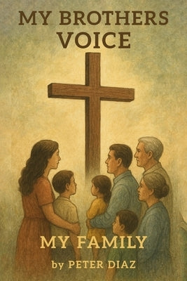 My Brother's Voice: My Family by Diaz, Peter