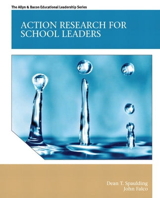 Action Research for School Leaders by Spaulding, Dean