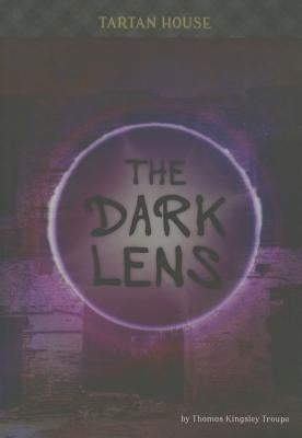 The Dark Lens by Troupe, Thomas Kingsley