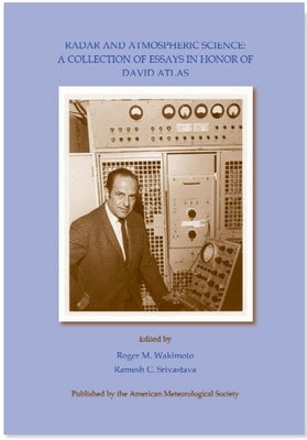 Radar and Atmospheric Science: A Collection of Essays in Honor of David Atlas Volume 30 by Wakimoto, Roger M.