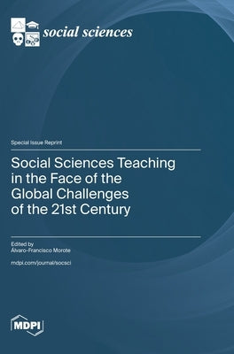 Social Sciences Teaching in the Face of the Global Challenges of the 21st Century by Morote, Álvaro-Francisco