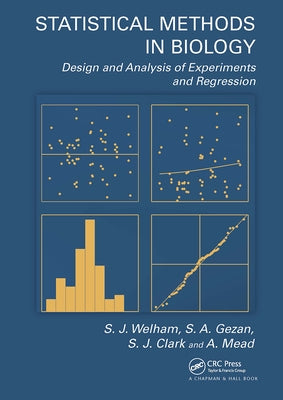 Statistical Methods in Biology: Design and Analysis of Experiments and Regression by Welham, S. J.