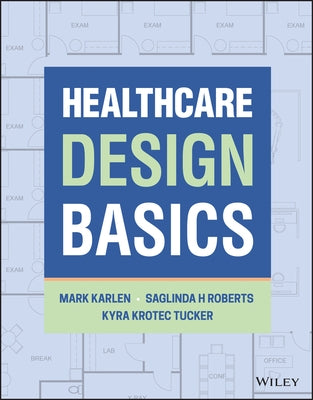 Healthcare Design Basics by Karlen, Mark