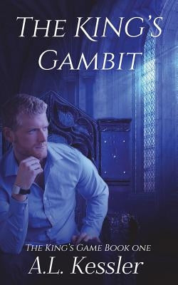 The King's Gambit by Kessler, A. L.