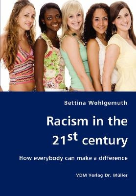 Racism in the 21st century by Wohlgemuth, Bettina