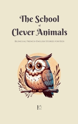 The School of Clever Animals: Bilingual French-English Stories for Kids by Bilingual, Pomme