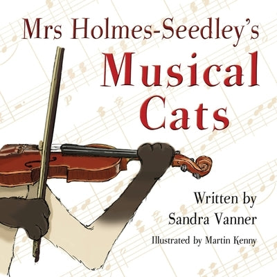 Mrs Holmes-Seedley's Musical Cats by Vanner, Sandra