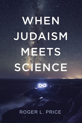 When Judaism Meets Science by Price, Roger L.