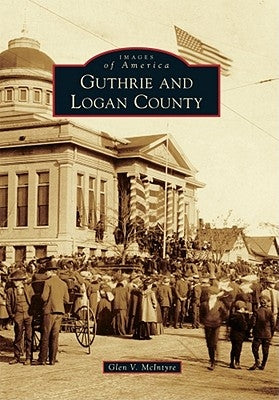 Guthrie and Logan County by McIntyre, Glen V.