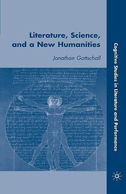 Literature, Science, and a New Humanities by Gottschall, J.