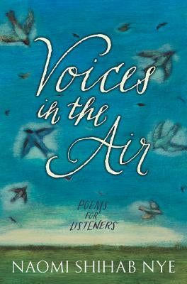 Voices in the Air: Poems for Listeners by Nye, Naomi Shihab