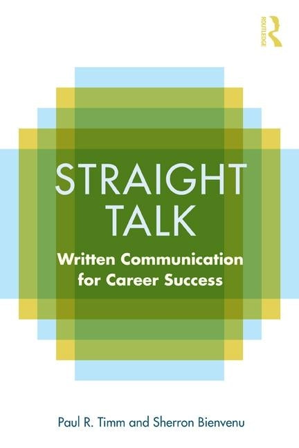 Straight Talk: Written Communication for Career Success by Timm, Paul R.