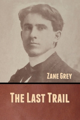 The Last Trail by Grey, Zane