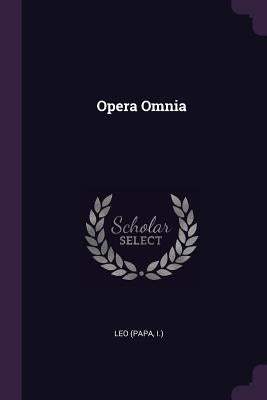 Opera Omnia by I. )., Leo (Papa