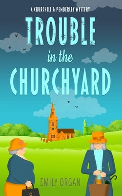 Trouble in the Churchyard by Organ, Emily