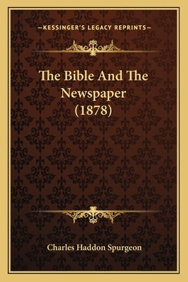 The Bible And The Newspaper (1878) by Spurgeon, Charles Haddon