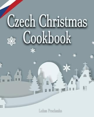 Czech Christmas Cookbook by Prochazka, Lukas