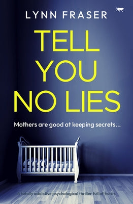 Tell You No Lies by Fraser, Lynn