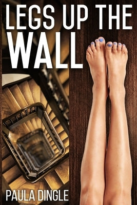 Legs Up the Wall by Dingle, Paula