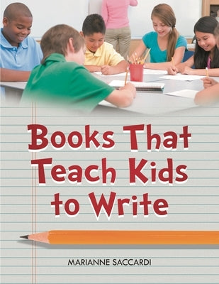 Books That Teach Kids to Write by Saccardi, Marianne