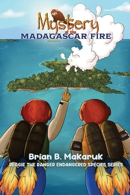Mystery of the Madagascar Fire by B. Makaruk, Brian