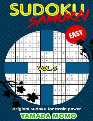 Sudoku Samurai Easy: Original Sudoku For Brain Power Vol. 3: Include 100 Puzzles Sudoku Samurai Easy Level by Momo, Yamada