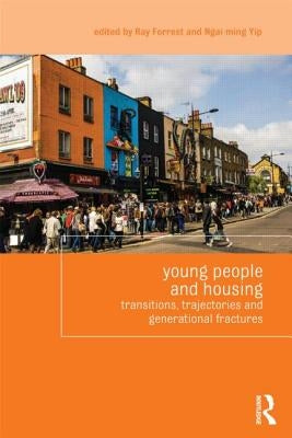 Young People and Housing: Transitions, Trajectories and Generational Fractures by Forrest, Ray