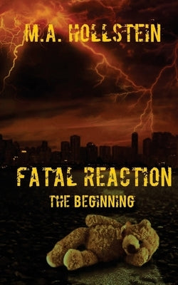 Fatal Reaction: The Beginning by Hollstein, M. a.