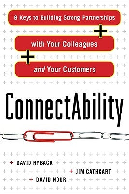 Connectability: 8 Keys to Building Strong Partnerships with Your Colleagues and Your Customers by Ryback, David