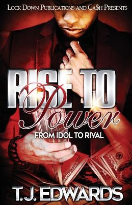 Rise to Power: From Idol to Rival by T. J., Edwards