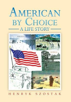 American by Choice by Szostak, Henryk