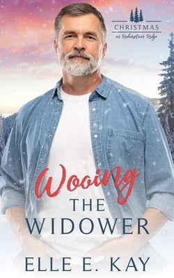 Wooing the Widower: Christmas in Redemption Ridge by Kay, Elle E.