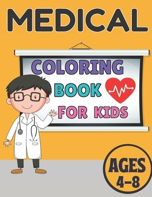Medical coloring book for kids ages 4-8: Bautiful design coloring pages for kids teens and adult;unlimited pages for stress relieving designs by Rita, Emily