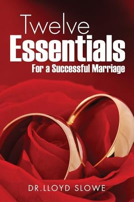 Twelve Essentials For a Successful Marriage Successful Marriage by Slowe, Dr Lloyd