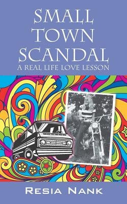 Small Town Scandal: A Real Life Love Lesson by Nank, Resia