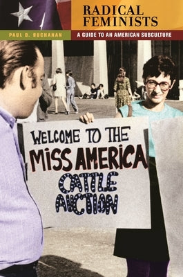 Radical Feminists: A Guide to an American Subculture by Buchanan, Paul