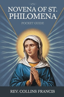 Novena of St. Philomena: Pocket Guide by Francis, Collins