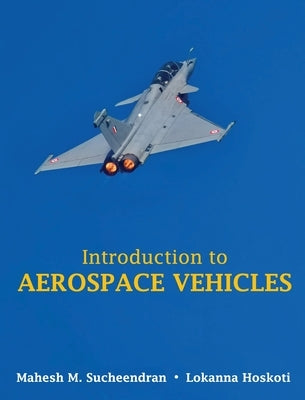 Introduction to Aerospace Vehicles (Full Colour) by Sucheendran, Mahesh M.