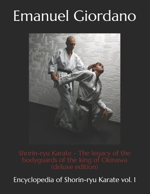 Shorin-ryu Karate: The legacy of the bodyguards of the king of Okinawa by Giordano, Emanuel