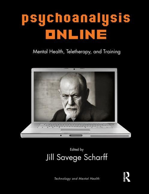 Psychoanalysis Online: Mental Health, Teletherapy, and Training by Scharff, Jill Savege