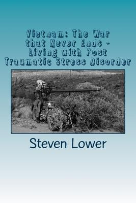 Vietnam: The War that Never Ends by Lower, Steven