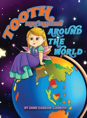 Tooth Fairy Traditions Around the World by Carson Carruth, Zane