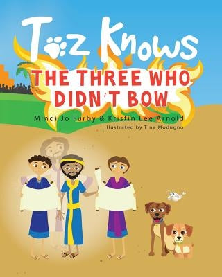 Toz Knows the Three Who Didn't Bow by Furby, Mindi Jo