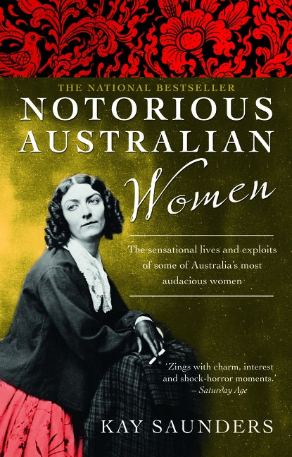 Notorious Australian Women by Saunders, Kay