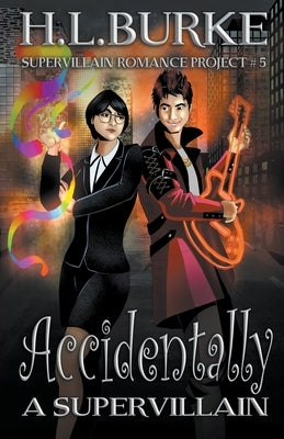 Accidentally a Supervillain by Burke, H. L.