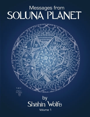 Messages from Soluna Planet by Wolfe, Shahin