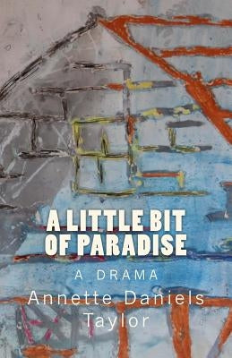 A Little Bit of Paradise by Daniels Taylor, Annette