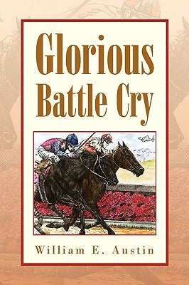 Glorious Battle Cry by Austin, William E.